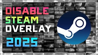 How to Disable the Steam Overlay (Fix Lag & Boost Performance!) 2025 🎮⚡