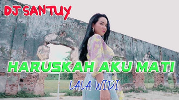Lala Widi - Haruskah Aku Mati - Dj Santuy | Dangdut [OFFICIAL]