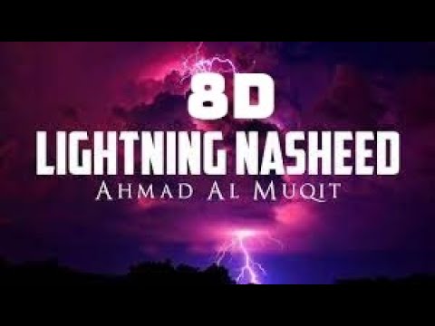 8D Lightning Exclusive Nasheed Ahmad Al Muqit Music Editors 8D Lightning Exclusive Nasheed Ahmad Al Muqit Music Editors