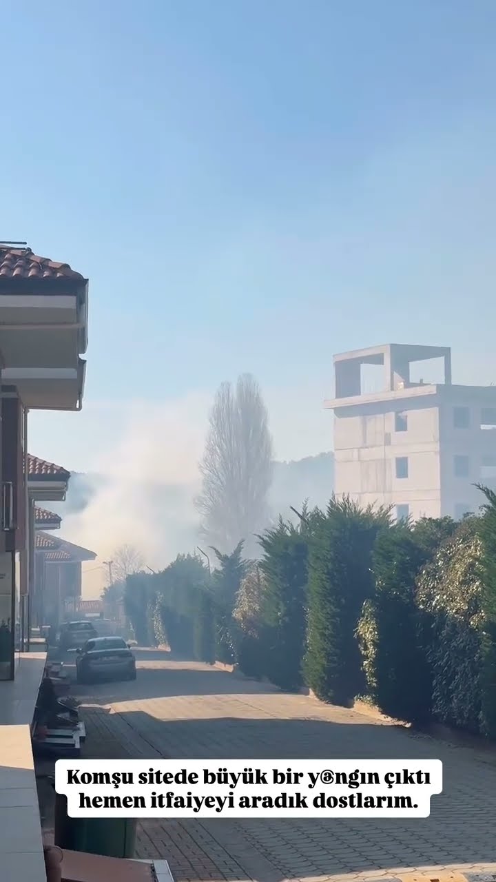 Komşu sitede büyük bir yangın çıktı hemen itfaiyeyi aradık dostlarım .?
