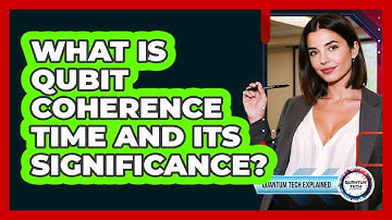 What Is Qubit Coherence Time and Its Significance?