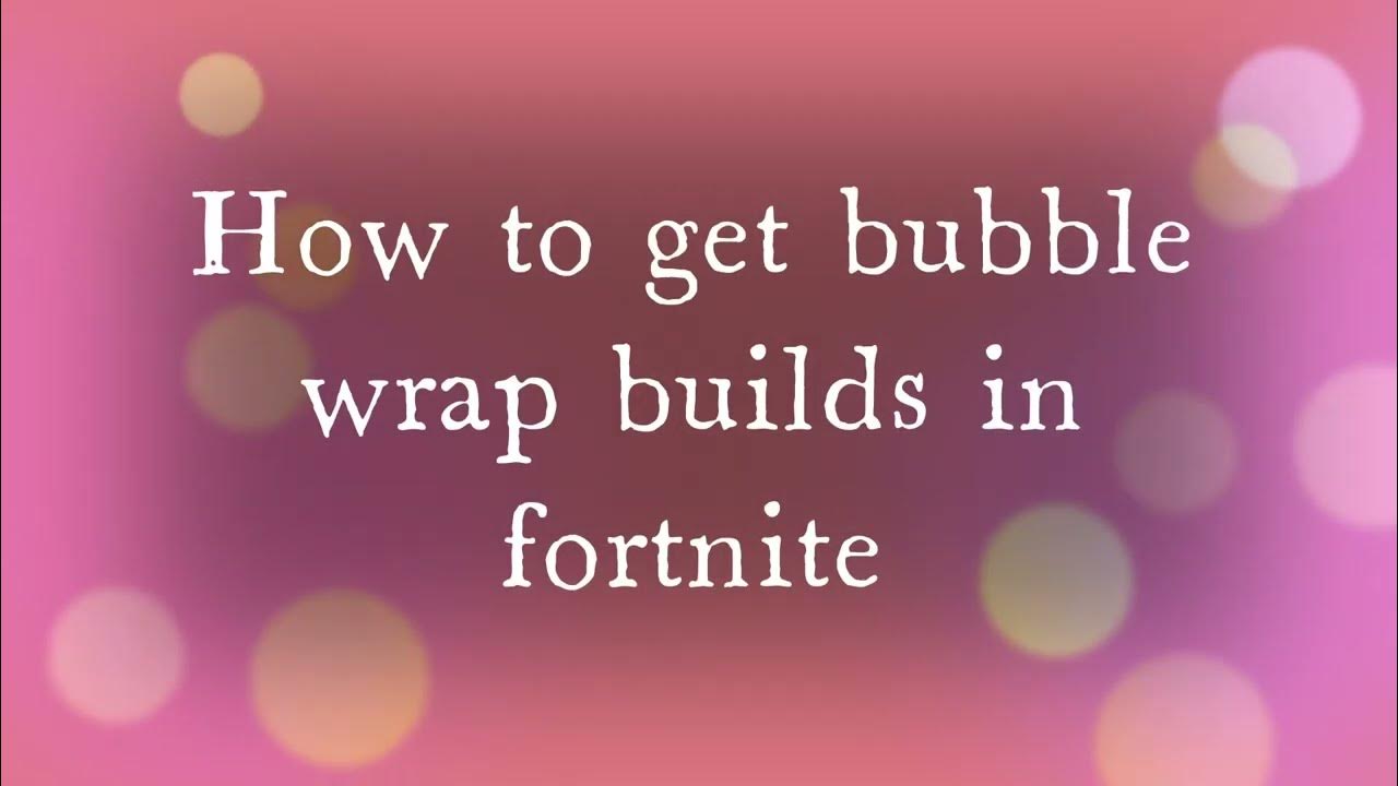 How To get Bubble wrap Builds in Fortnite chapter 3 YouTube