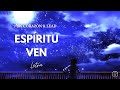 Espíritu Ven (Letra) | Un corazón y Lead