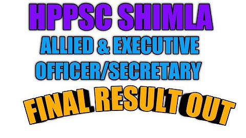Hppsc Shimla Allied & Executive officer / secretary Final Result Out!! Hppsc Shimla  New Result 2021