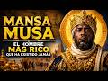 Mansa Musa: El Hombre más Rico que ha Existido Jamás