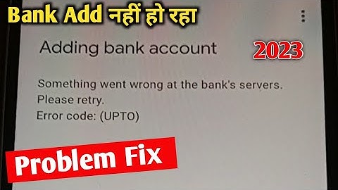 Adding Bank Account Somthing Went Wrong At The Bank