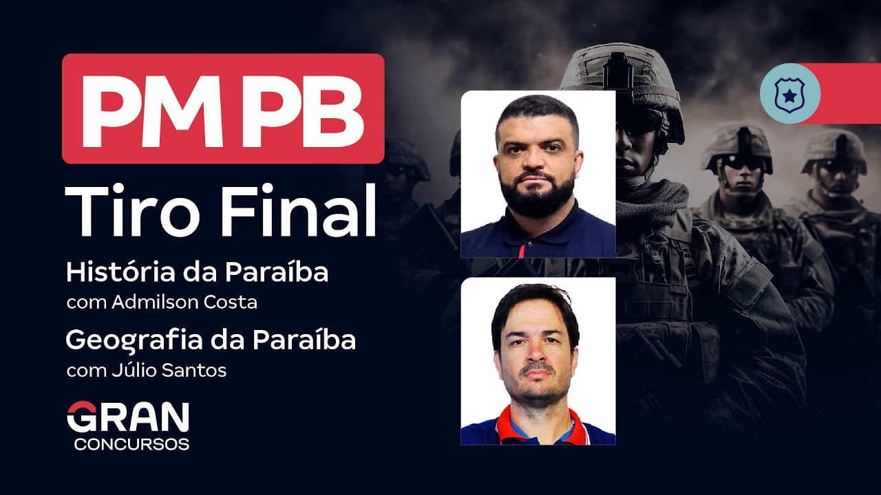 Concurso PM PB - Tiro final em História da Paraíba e Geografia da Paraíba