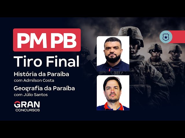 Concurso PM PB - Tiro final em História da Paraíba e Geografia da Paraíba 