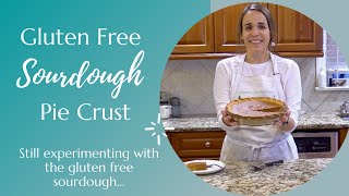 Gluten Free Sourdough Pie Crust - SUCCESS!
