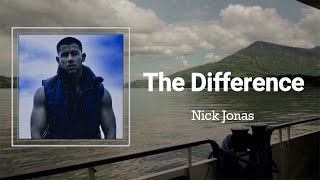 Nick Jonas - The Difference (Lyrics) 🎵