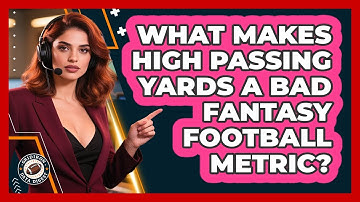 What Makes High Passing Yards A Bad Fantasy Football Metric? - Gridiron Data Digest