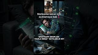 WHATSAPP GRUPLARI ARTIK  FAZLA MESAİ SAYILABİLİR Mİ? #whatsapp #fazlamesai #işhukuku #çalışanhakları