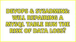 Celebrity DevOps & SysAdmins: Will repairing a MySQL table run the risk of data loss? Net Worth