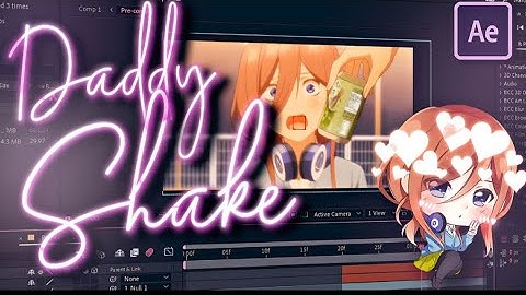 Daddy Shake Tutorial - After Effect - AMV