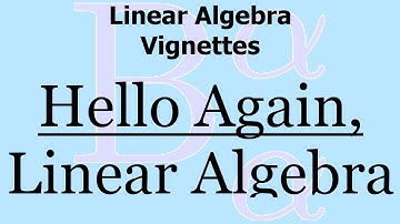 Linear Algebra Vignette 1: Saying Hello