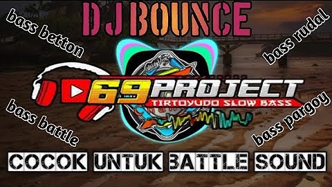 DJ BOUNCE BY RISKI IRVAN NANDA/69 PROJECT/COCOK UNTUK BATTLE DAN CEK SOUND