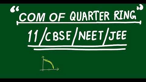 centre of mass of a quarter ring