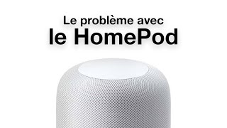 Le problème avec le HomePod !