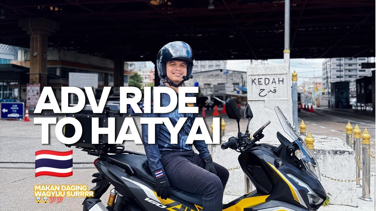 ADV160 RIDE PENANG - HATYAI THAILAND! JJCM DI HATYAI MKN WAGYU SURR 🇹🇭 (2ND RIDE)2024