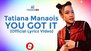 Lyric Video: Tatiana Manaois - You Got It