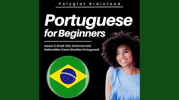 Learn Brazilian Portuguese: Small Talk, Grammar and Nationalities (Intro)