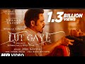 Lut Gaye (Full Song) Emraan Hashmi, Yukti | Jubin N, Tanishk B, Manoj M | Bhushan K| Radhika-Vinay