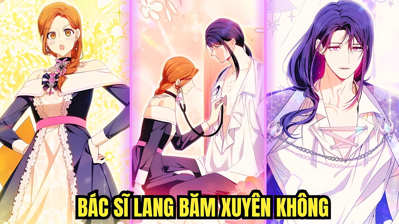 Bác Sĩ Tay Mơ Xuyên Không, Bị Ép Chữa Cho Đại Tướng Sắp Tắt Thở | Review truyện tranh