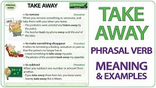 TAKE AWAY - Phrasal Verb Meaning \u0026 Examples in English