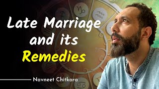 Yoga of Delayed | Late Marriage and its Remedies in Vedic Astrology | Navneet Chitkara