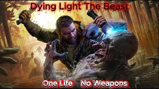 Dying Light The Beast : No Weapons / Perma Death Mode Challenge