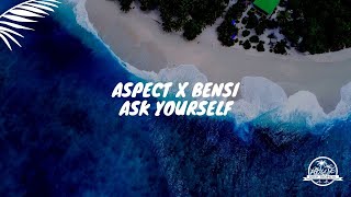 Aspect x Bensi - Ask Yourself