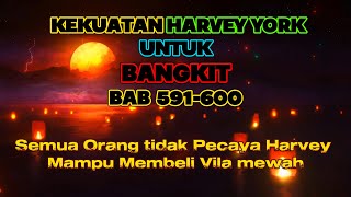 Kekuatan Harvey York Untuk Bangkit BAB 591-600