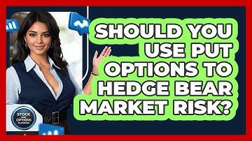 Should You Use Put Options To Hedge Bear Market Risk? - Stock and Options Playbook