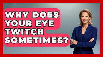Why Does Your Eye Twitch Sometimes? - Optometry Knowledge Base