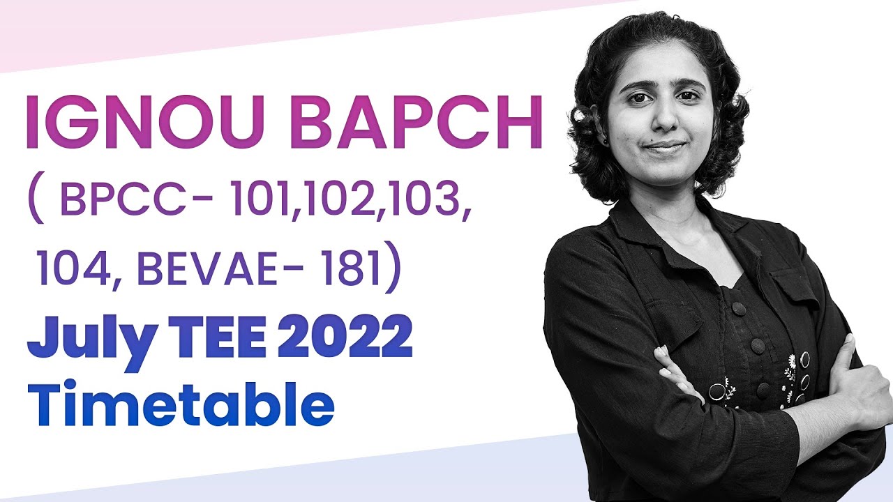IGNOU BAPCH (102-204 AND BEVAE 181) July TEE 2022 Timetable | IGNOU Malayalam | Learnwise