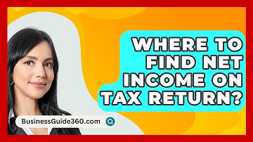 Where To Find Net Income On Tax Return? - BusinessGuide360.com