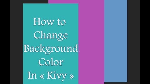 Change Background Color In Kivy