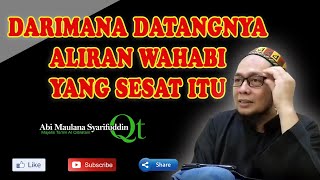 Darimana Datangnya Aliran Wahabi Yang Sesat Itu