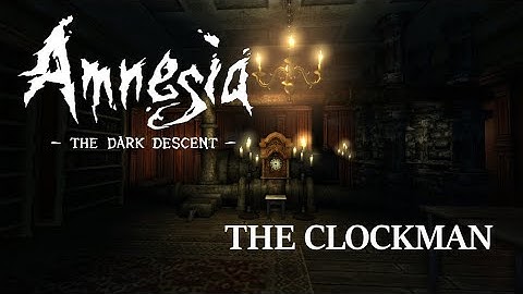 Amnesia the Dark Descent - The Clockman - Full quick playthrough - no commentary
