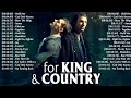 Best for king  country songs nonstop collection 2022  powerful worship songs of for king  country