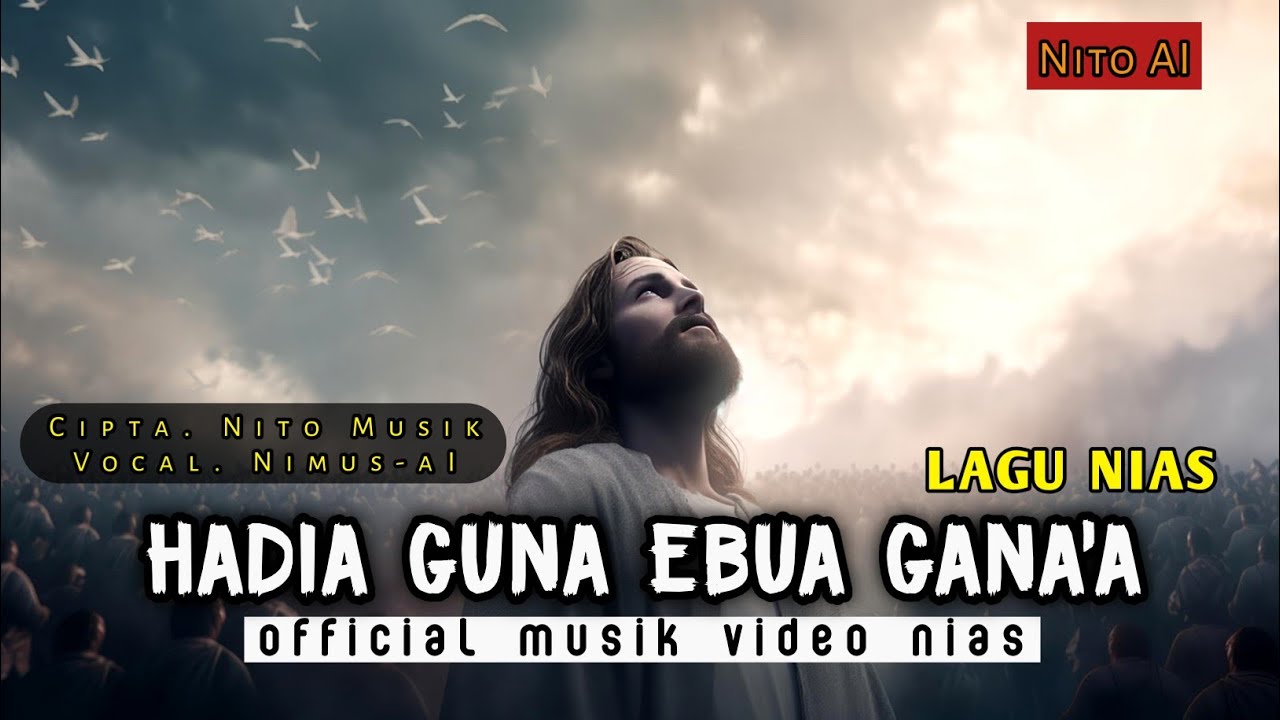 Lagu Rohani Nias 2025✓ Hadia guna ebua gana'a (Cipta. Nito Musik) Official Musik Video Terbaru 
