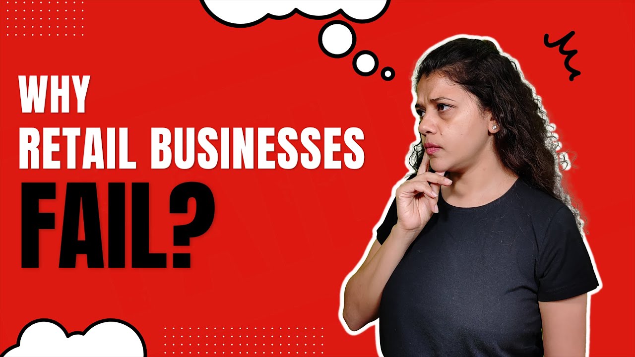 08 Reasons Why Retail Businesses Fail? retail business 