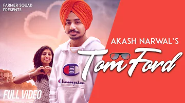 Tom Ford - Akash Narwal  (Official Video) | New Punjabi Songs 2019