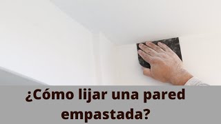 Cómo lijar una pared y techo a la perfección