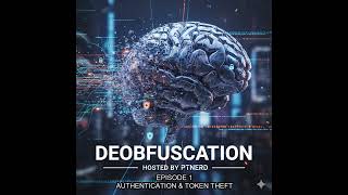 Deobfuscation Podcast - Episode 1 - Authentication in the Modern Era - 12 29 2025