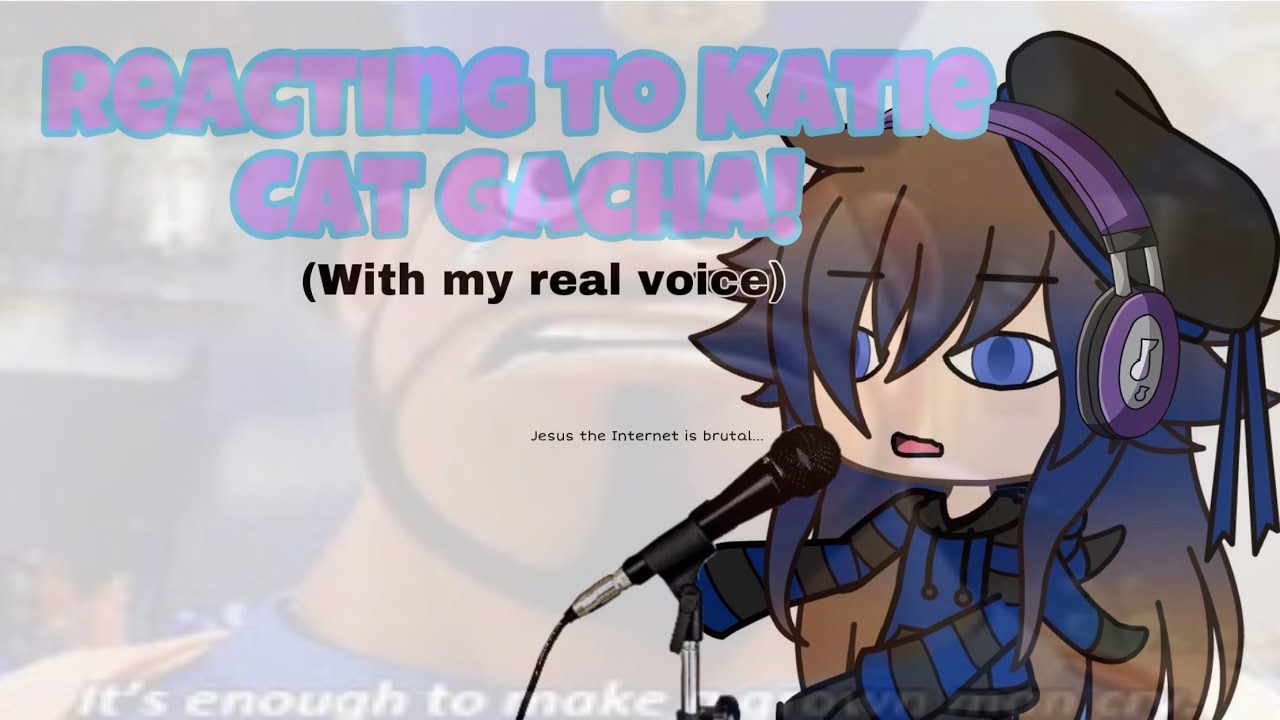 Reacting to Katie Cat Gacha (Read description) YouTube