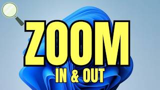 How to Zoom In and Zoom Out Screen in Windows 11