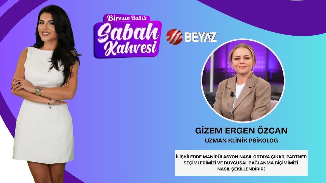 BİRCAN BALİ İLE SABAH KAHVESİ | UZMAN KLİNİK PSİKOLOG GİZEM ERGEN ÖZCAN