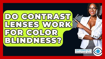 Do Contrast Lenses Work For Color Blindness? - Optometry Knowledge Base