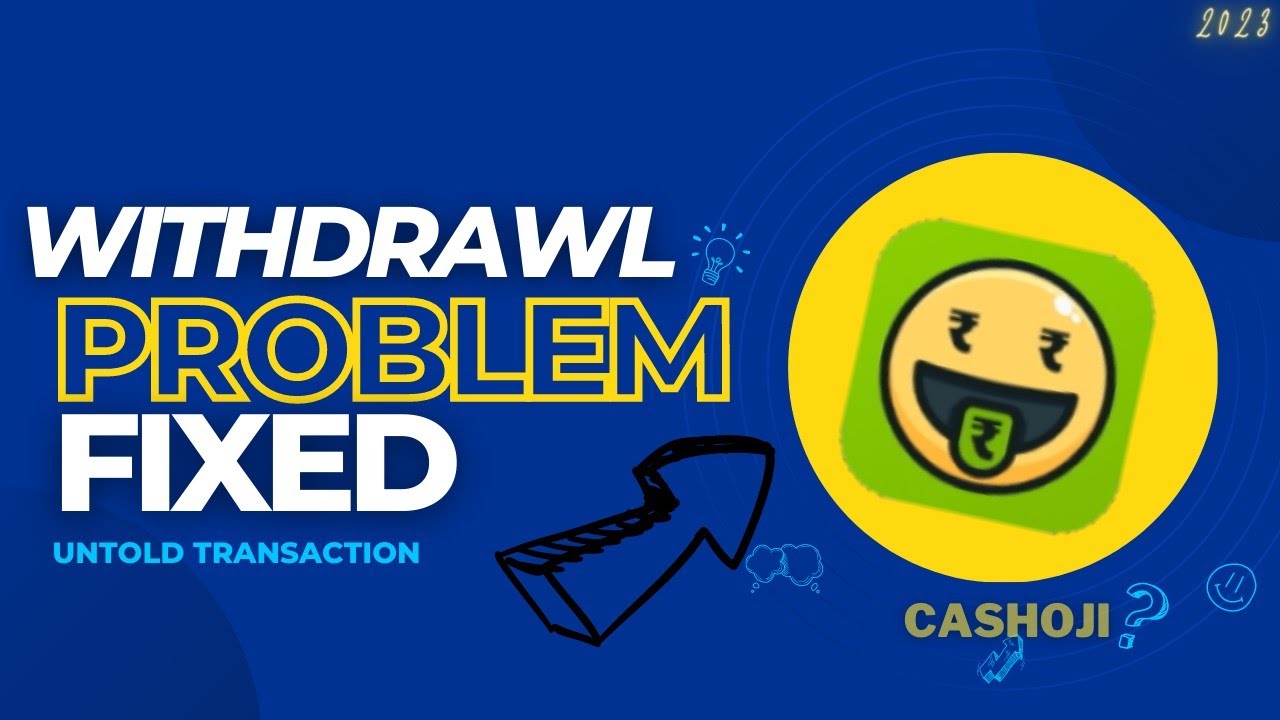 WITHRAWEL PROBLEM IN CASHOJI AND REALITY,, ( मत करे वर्क इसपे)